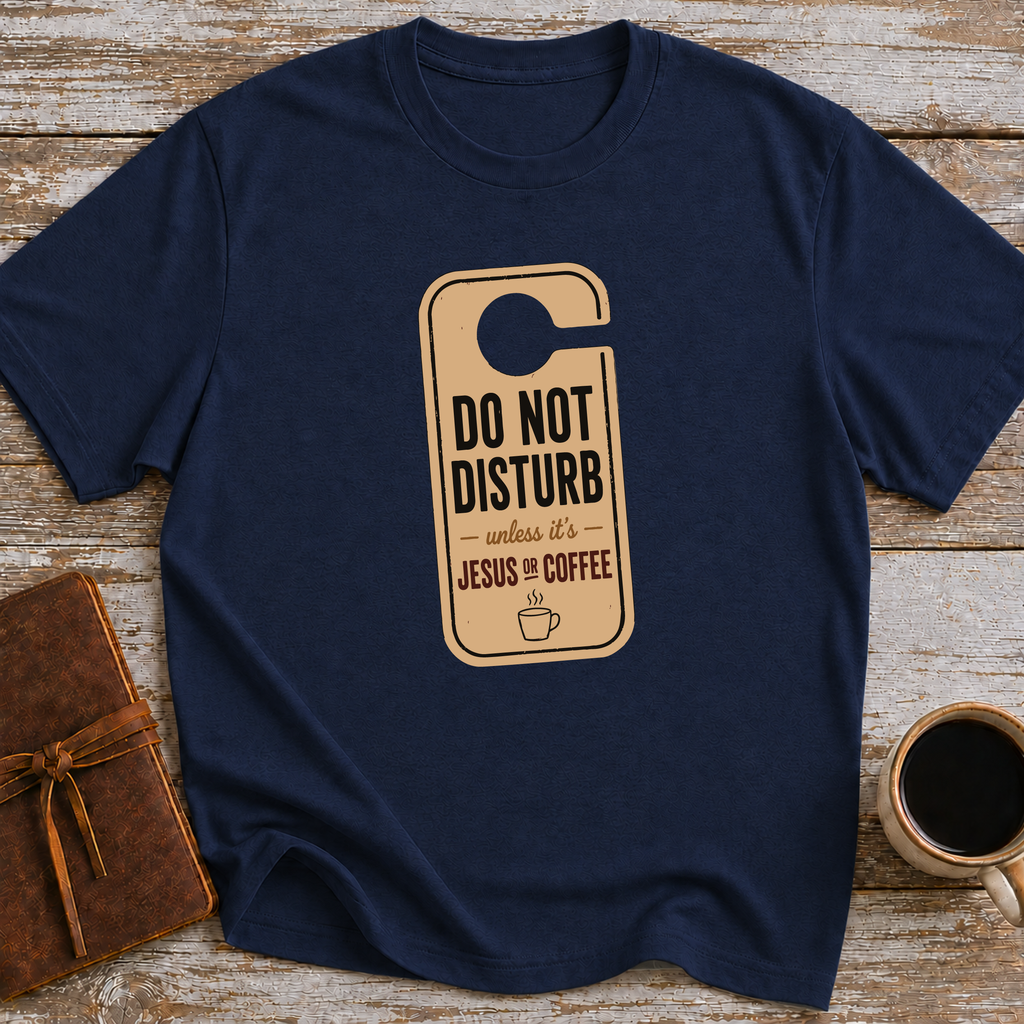 Do Not Disturb Unless It's Jesus Or Coffee - T-Shirt