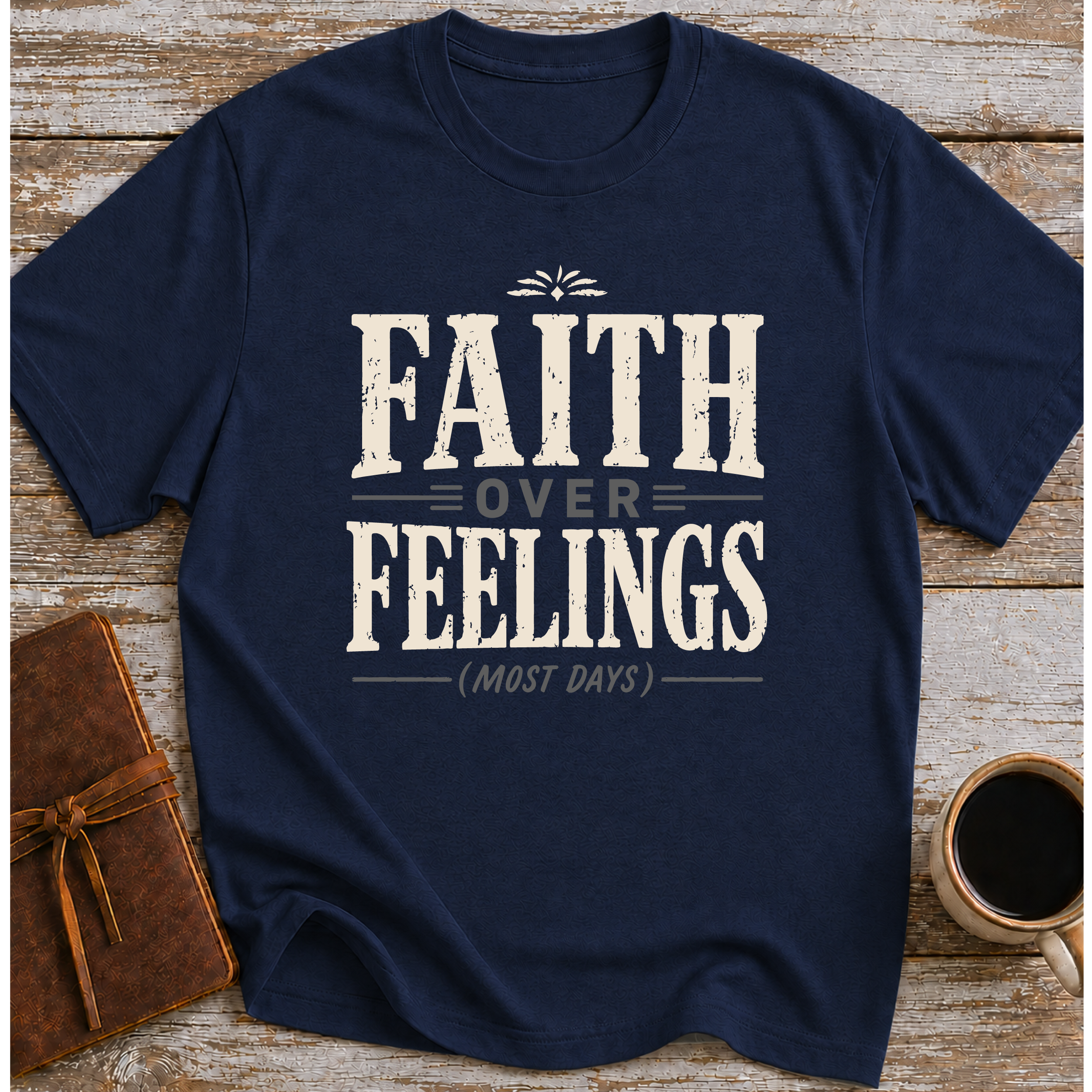 Faith Over Feelings (Most Days) - Christian Unisex T-Shirt