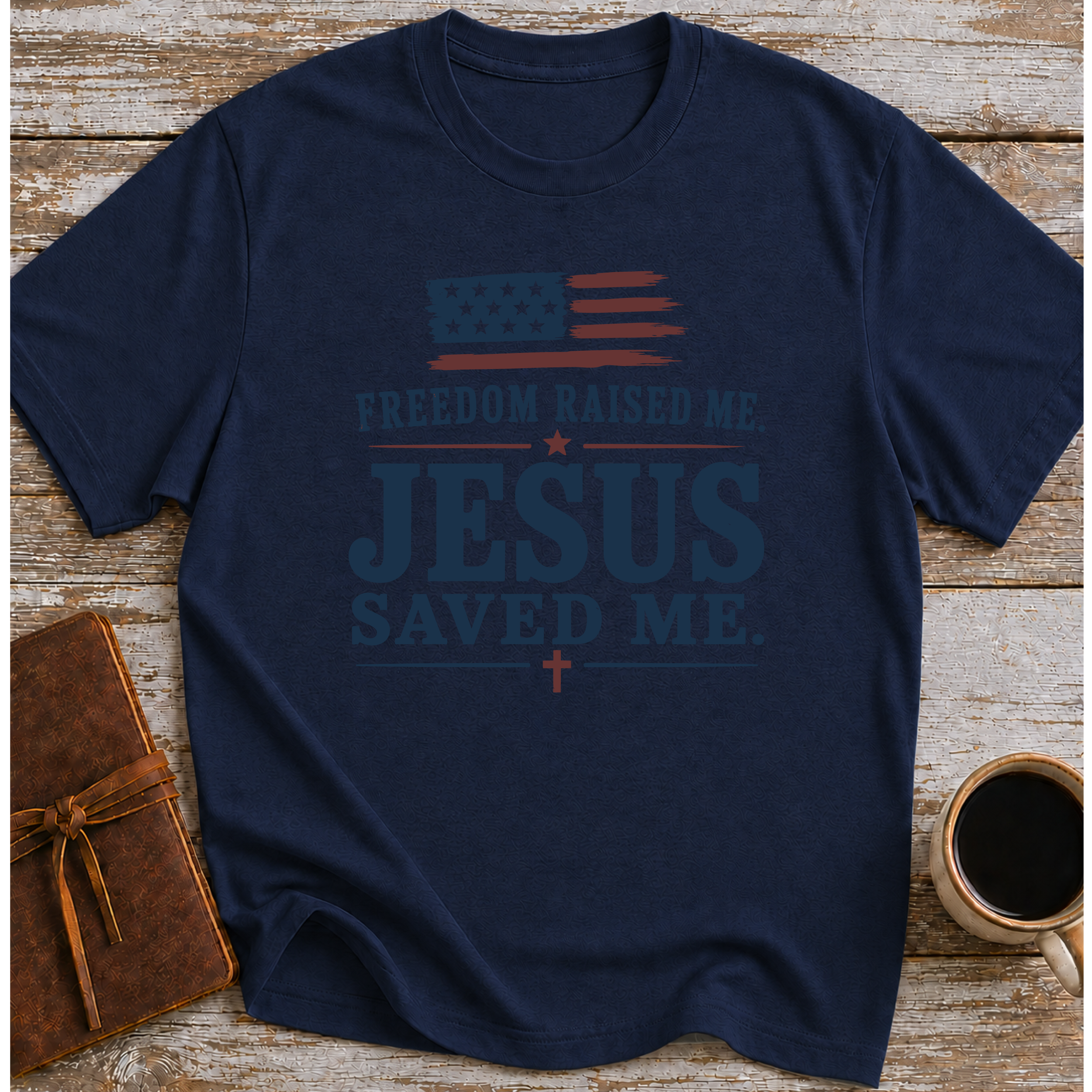 Freedom Raised Me, Jesus Saved Me - T-Shirt