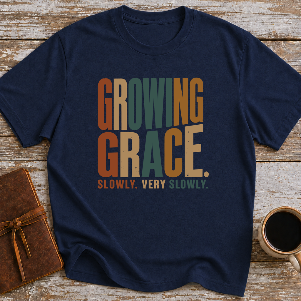 Growing Grace. Slowly. Very Slowly. - T-Shirt