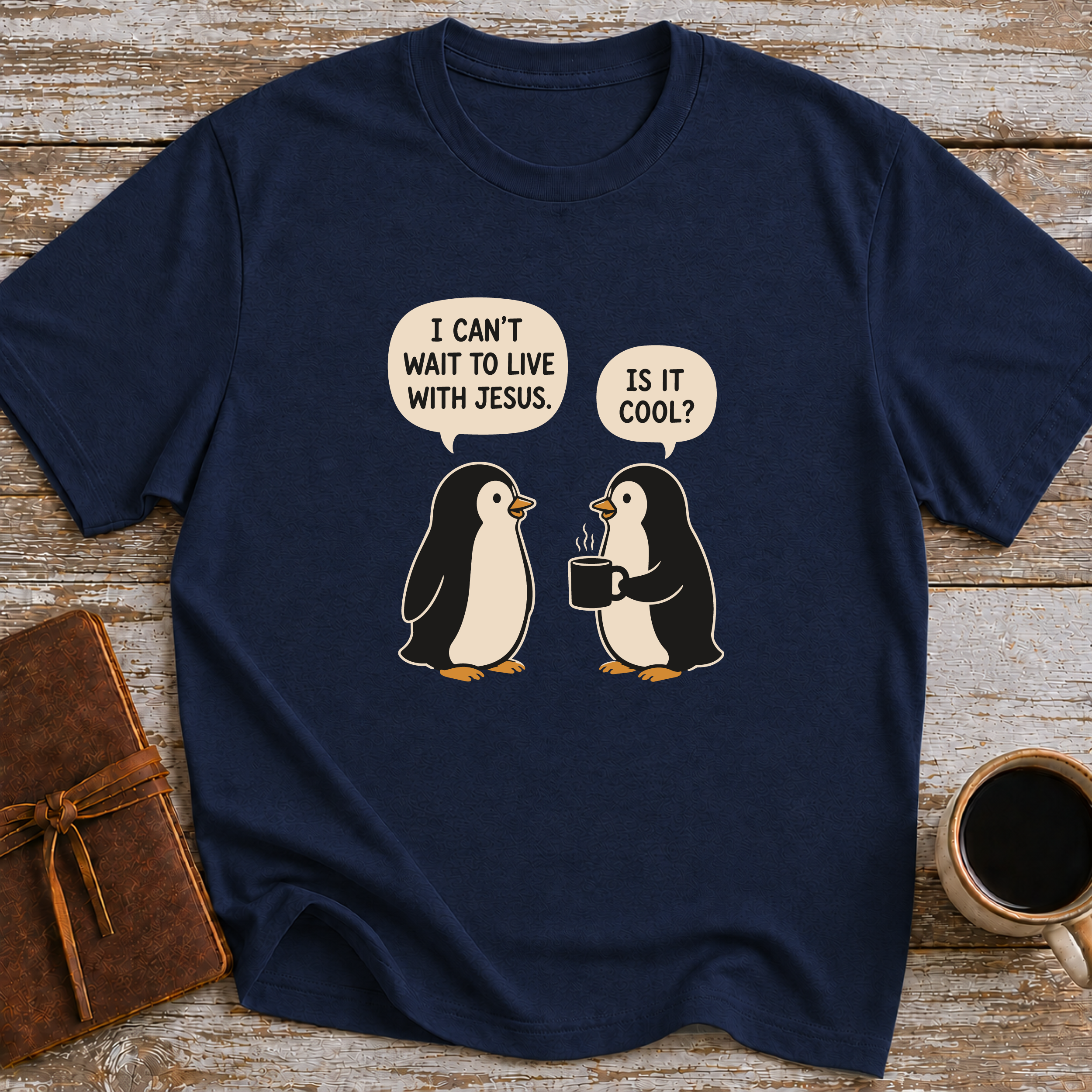 I Can’t Wait To Live With Jesus. Is It Cool? - T-Shirt