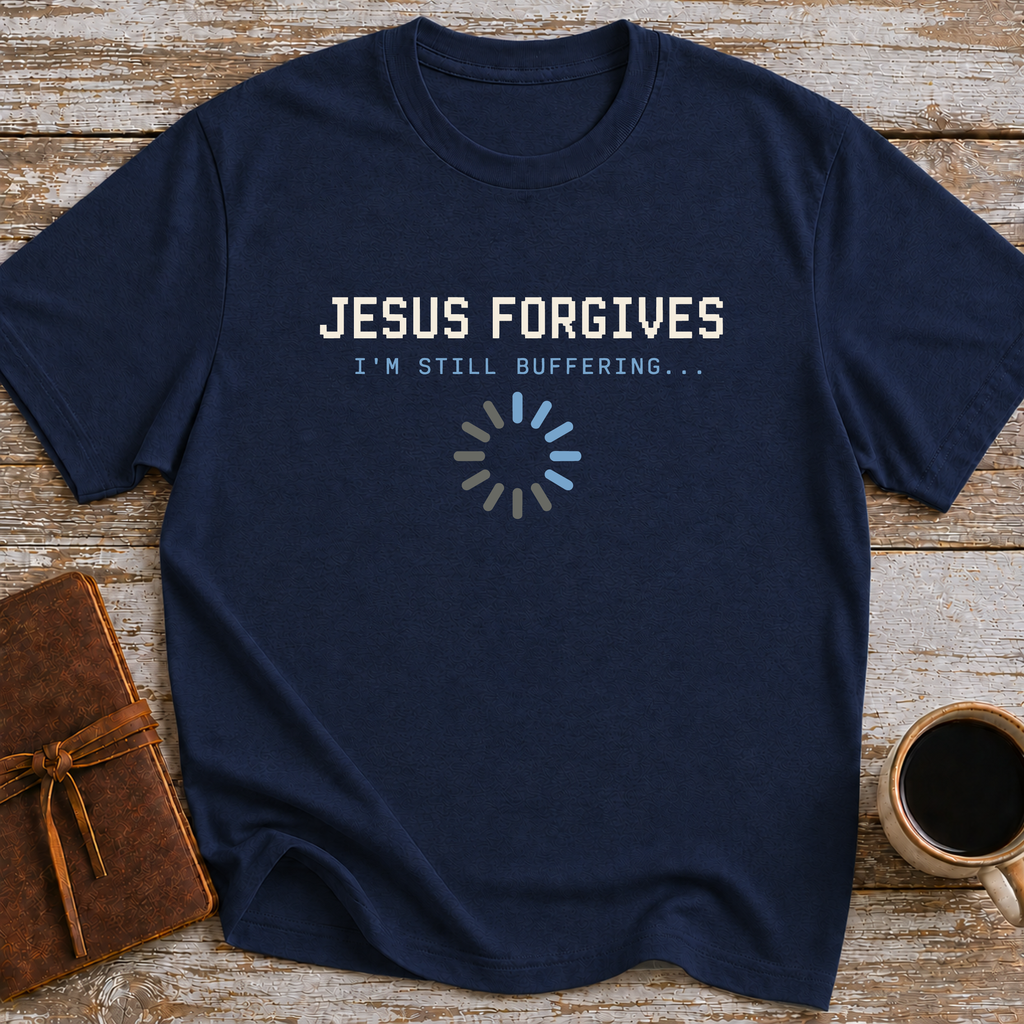 Jesus Forgives. I’m Still Buffering... - T-Shirt