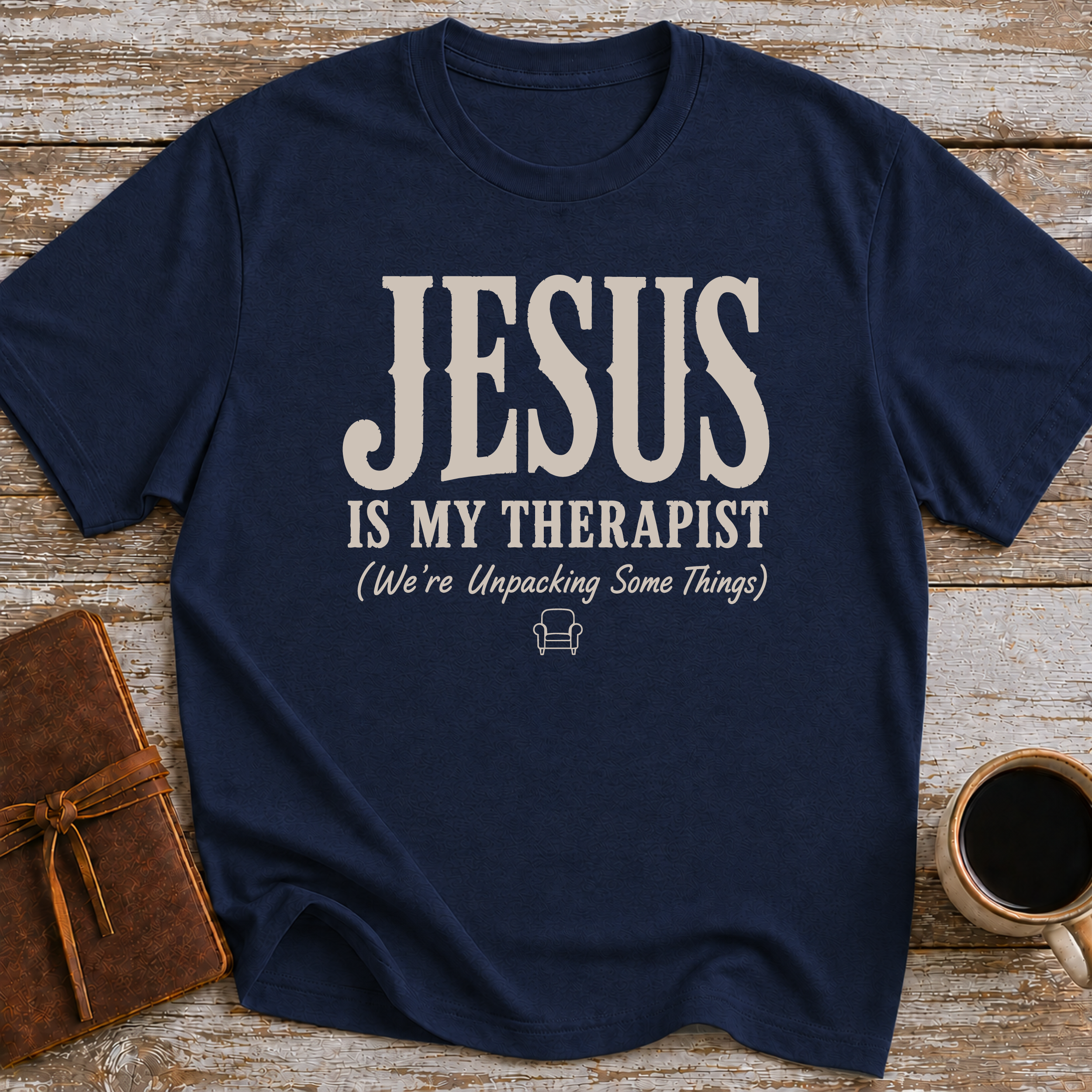 Jesus Is My Therapist. We're Unpacking Some Things. - T-Shirt