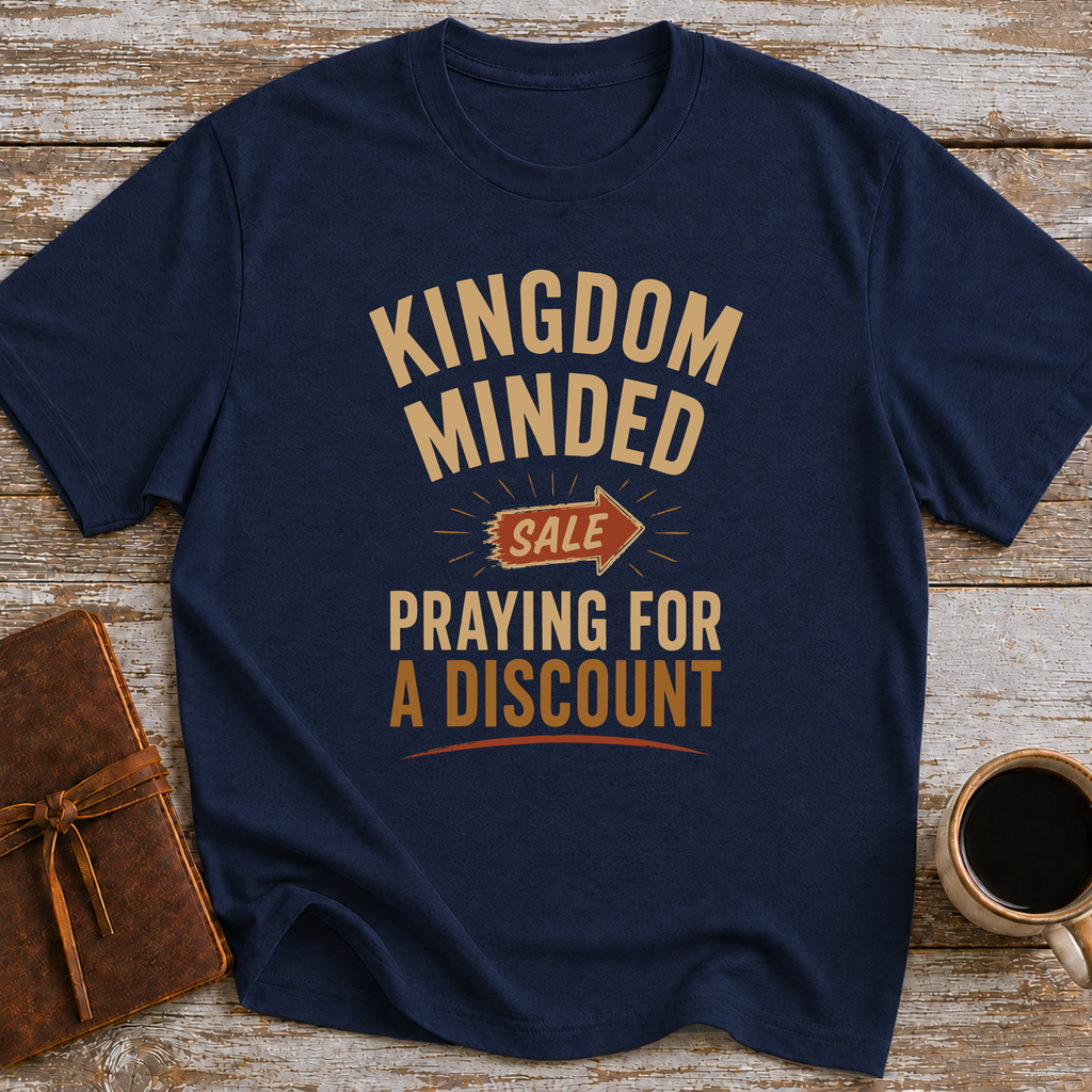 Kingdom Minded, Praying For A Discount - T-Shirt