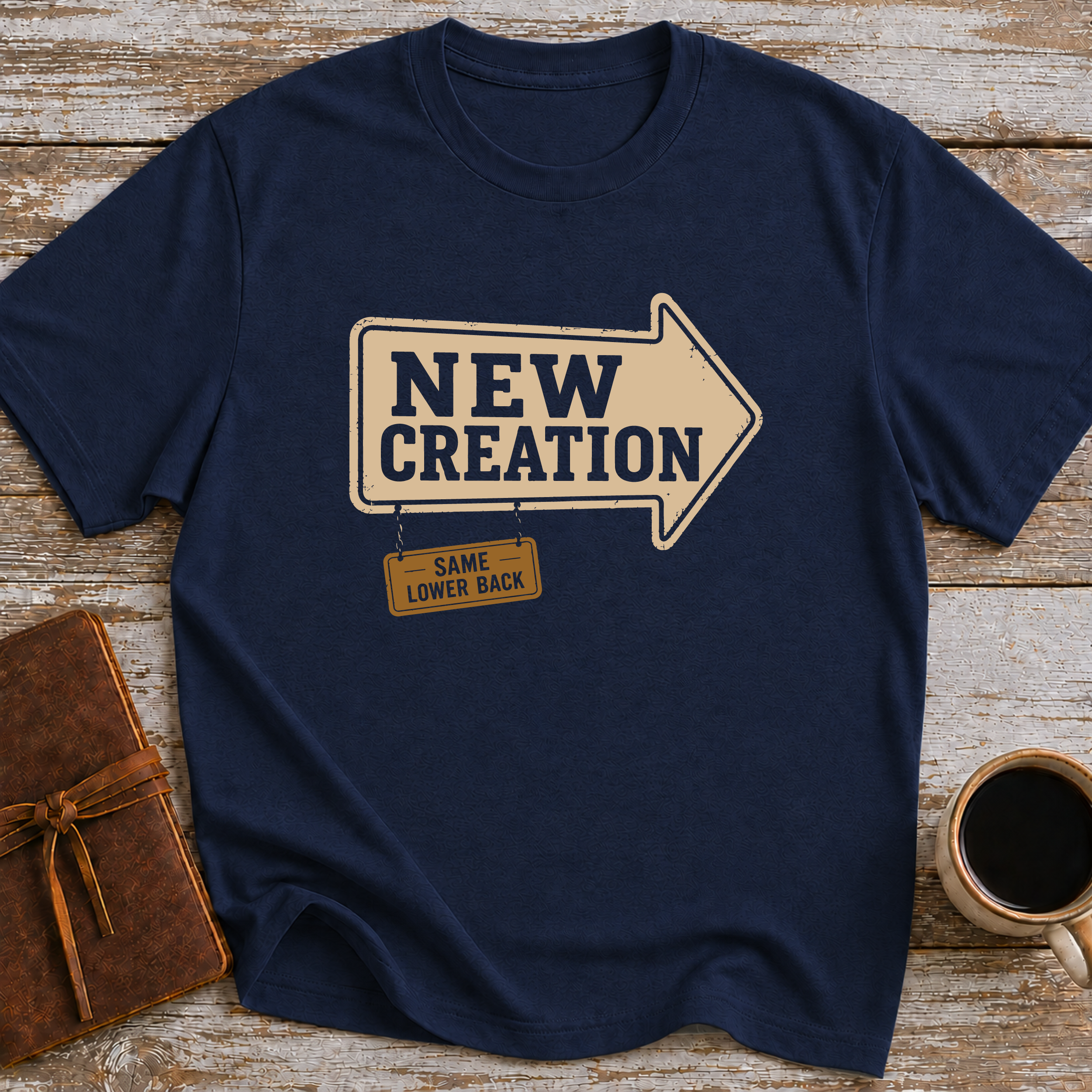 New Creation. Same Lower Back - T-Shirt