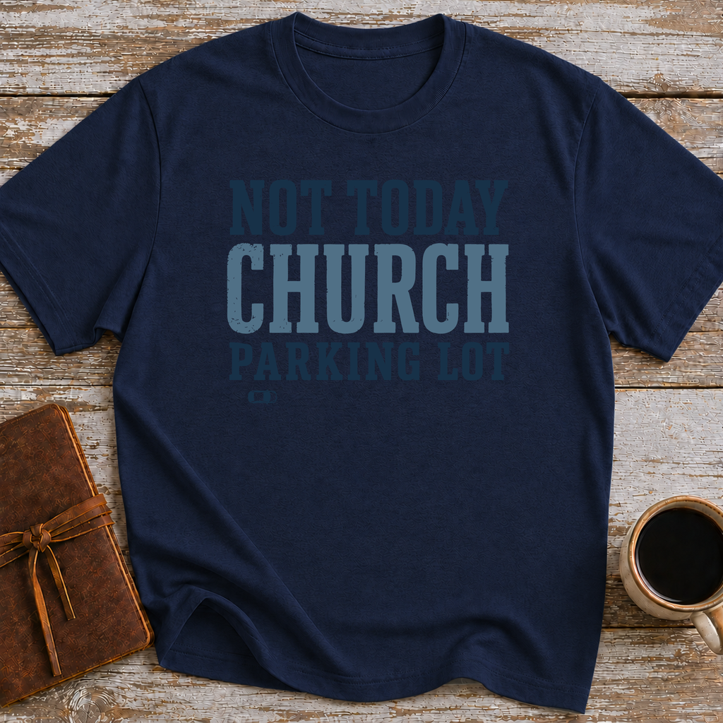 Not Today, Church Parking Lot - T-Shirt