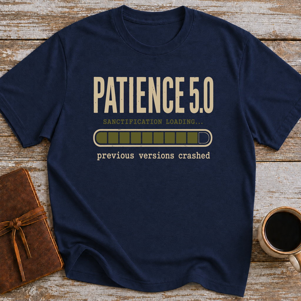 Patience 5.0, Sactification Loading. Previous Versions Crashed - T-Shirt