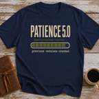 Patience 5.0, Sactification Loading. Previous Versions Crashed - T-Shirt