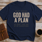 Plot Twist God Had A Plan. He Didn't Take Any Of My Suggestions. - T-Shirt