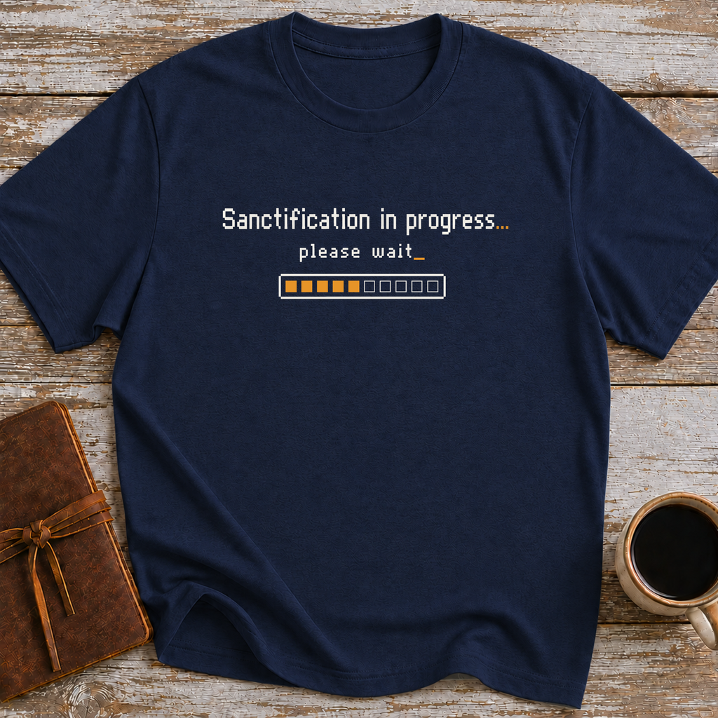 Sanctification In Progress… Please Wait - T-Shirt