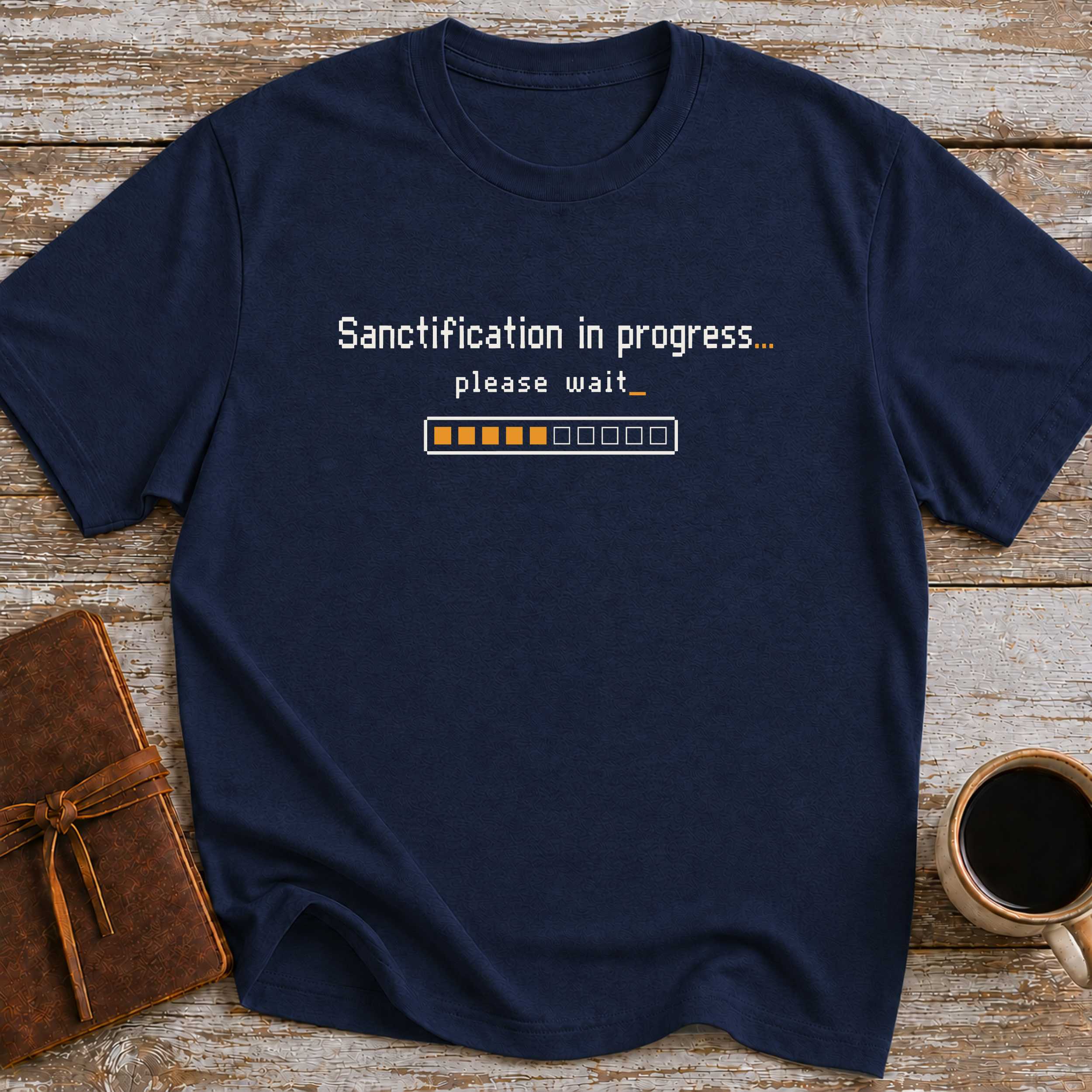 Sanctification In Progress… Please Wait - T-Shirt