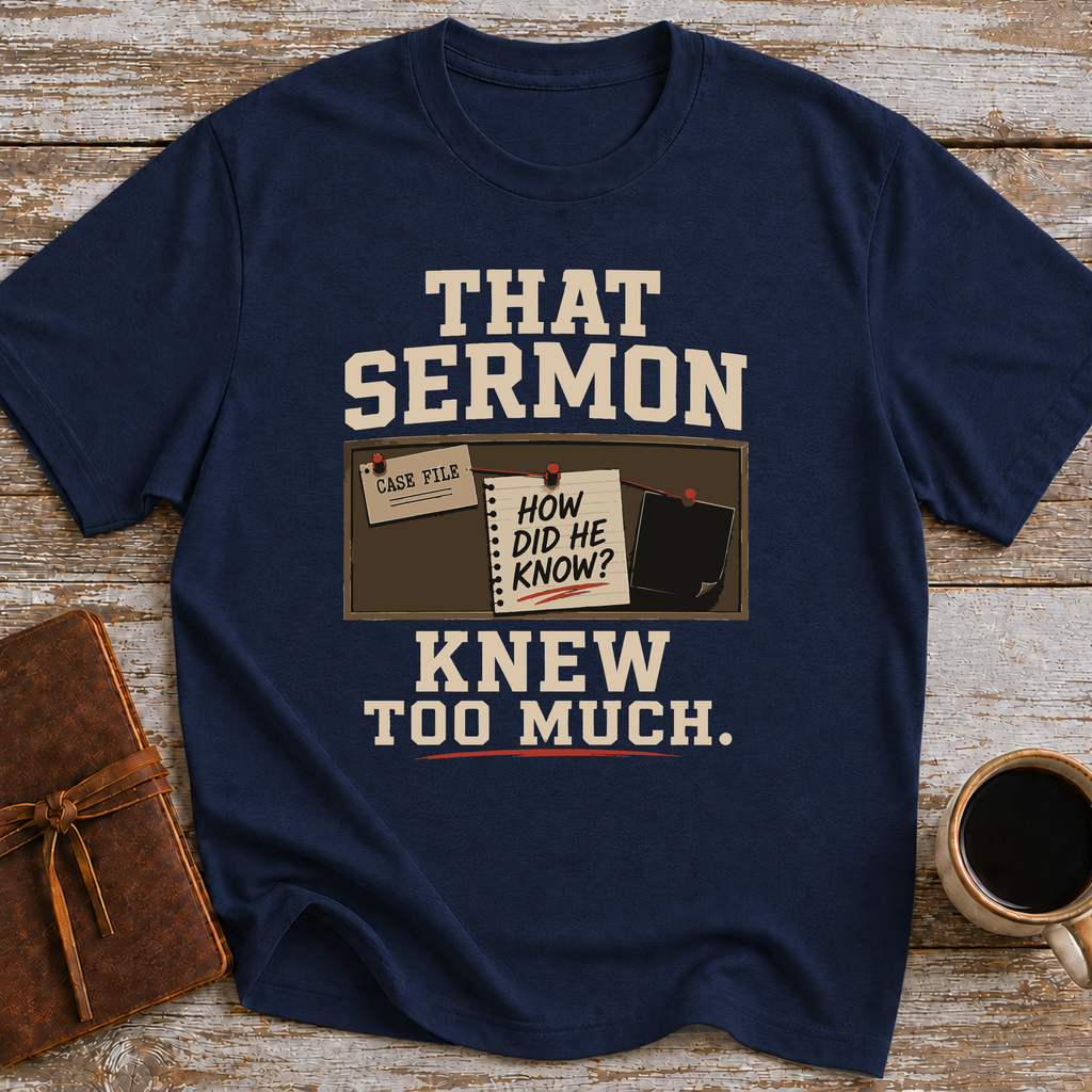 That Sermon Knew Too Much - T-Shirt