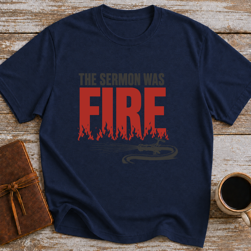 The Sermon Was Fire - T-Shirt