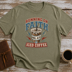 Running on Faith and Iced Coffee T-Shirt