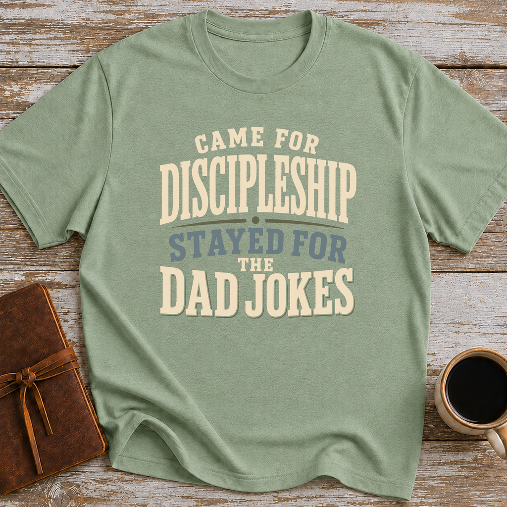 Came For Discipleship, Stayed For The Dad Jokes - T-Shirt