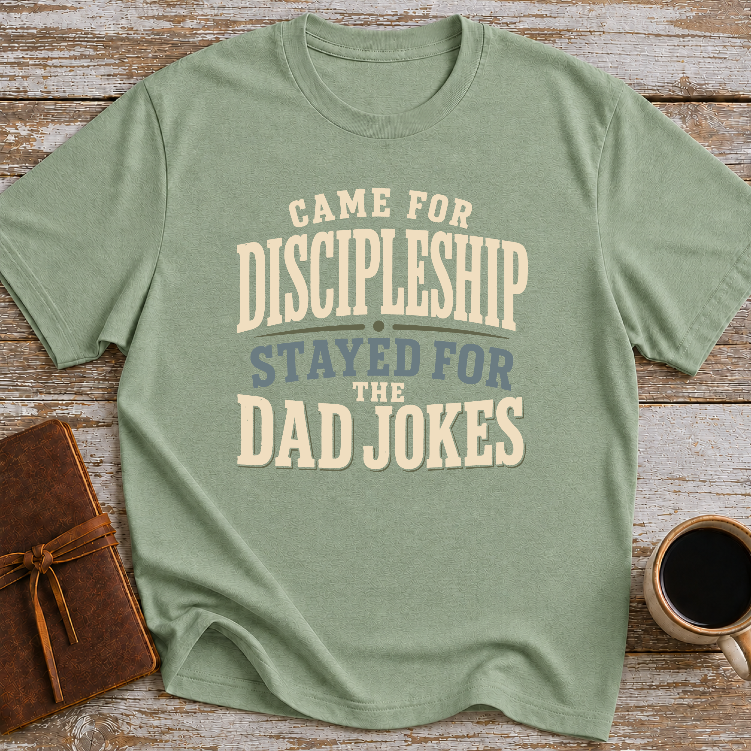 Came For Discipleship, Stayed For The Dad Jokes - T-Shirt