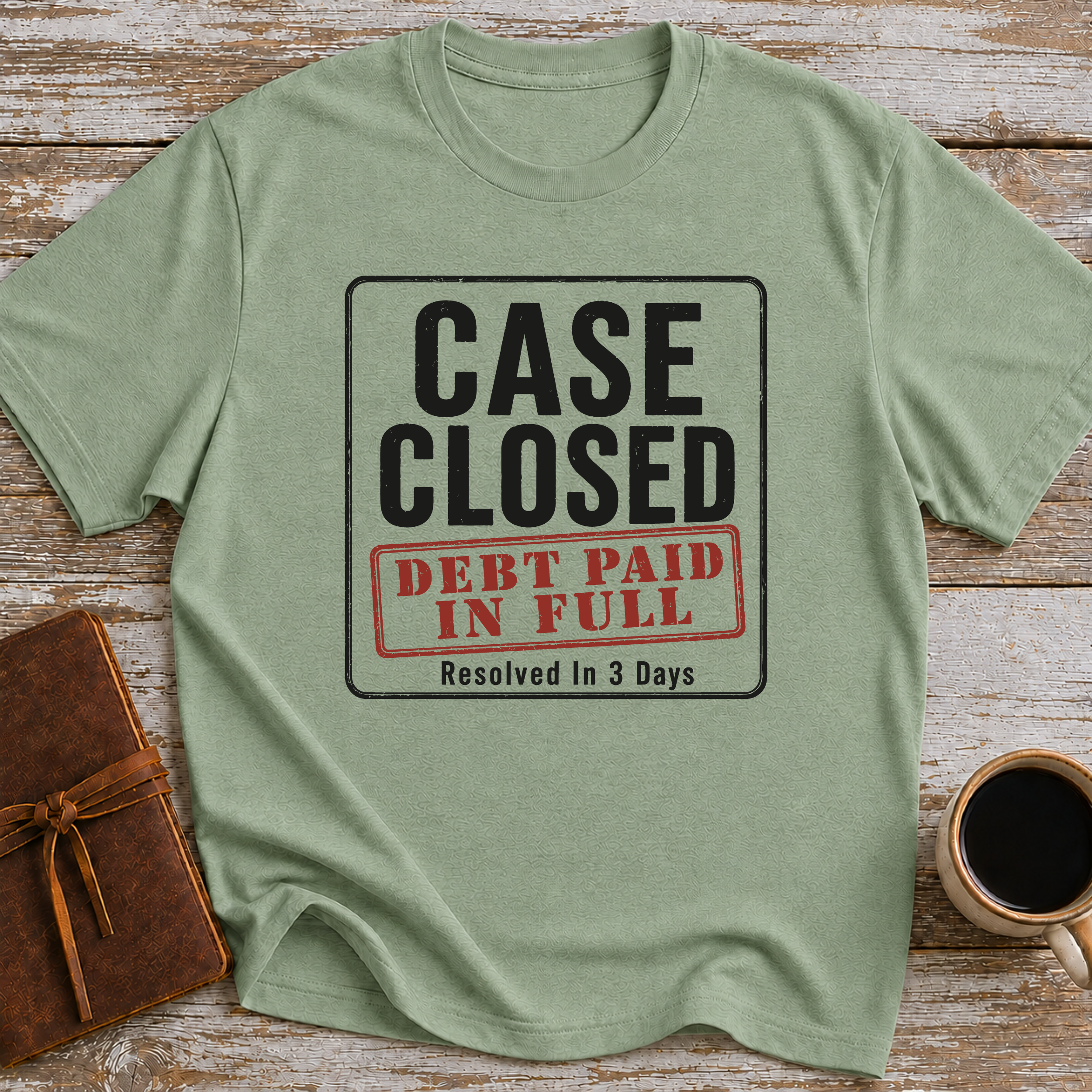 Case Closed Debt Paid In Full Resolved In 3 Days - T-Shirt
