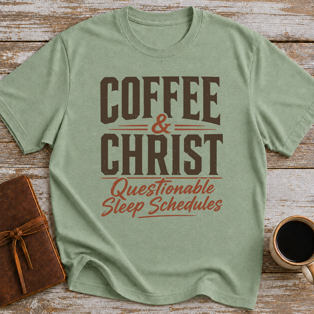 Coffee, Christ & Questionable Sleep Schedules - T-Shirt