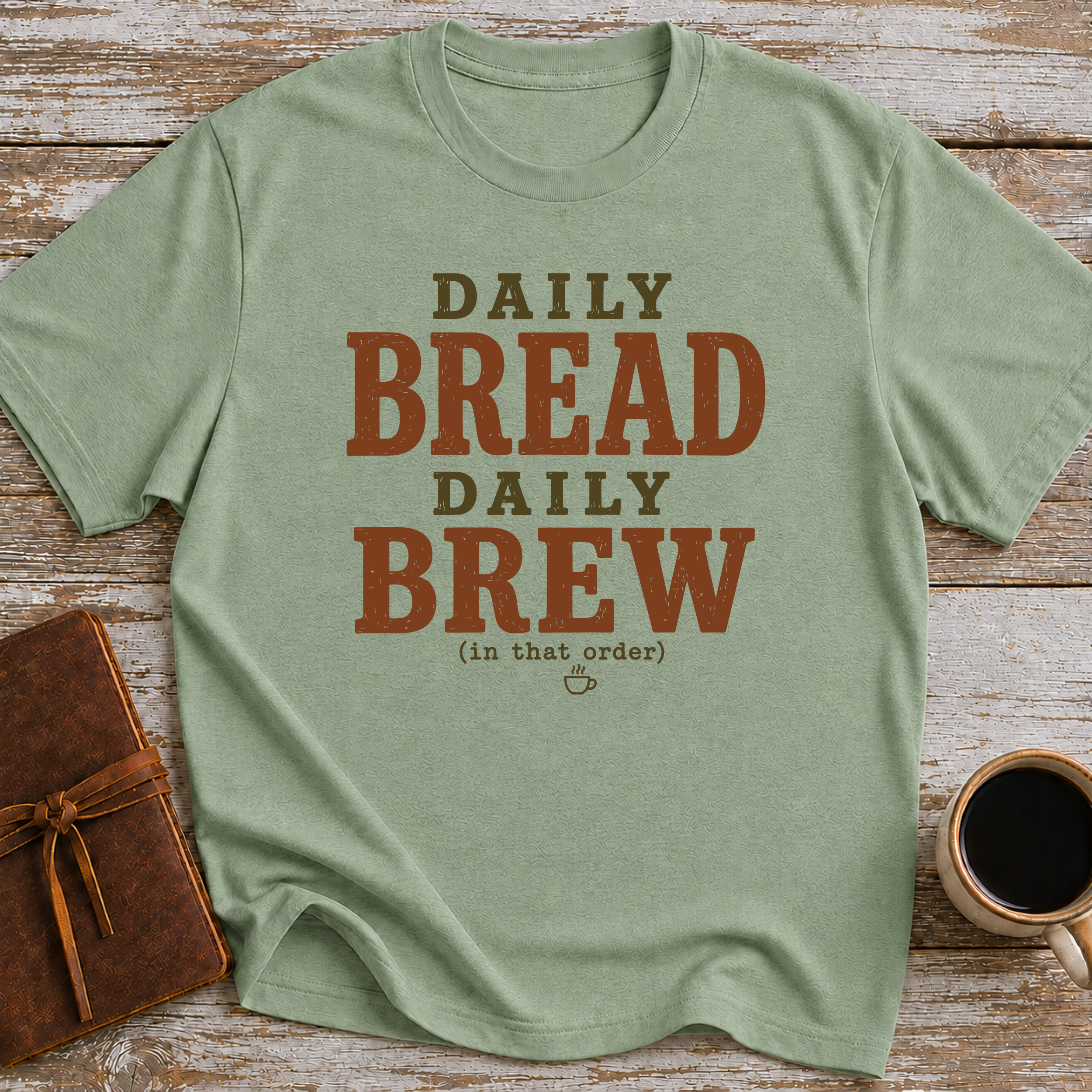 Daily Bread Daily Brew (In That Order) - T-Shirt