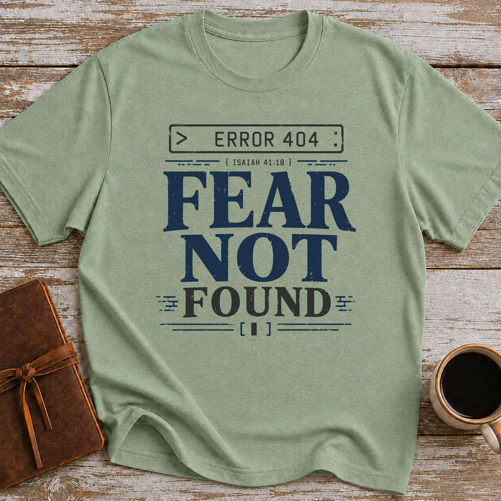 Error 404 Fear Not Found - T-Shirt