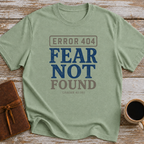 Error 404 Fear Not Found (Isaiah 41:10) - T-Shirt