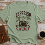 Espresso Yourself In Christ - T-Shirt
