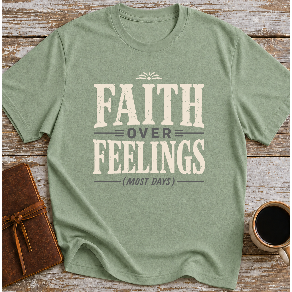 Faith Over Feelings (Most Days) - Christian Unisex T-Shirt