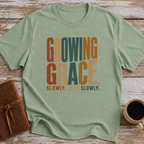 Growing Grace. Slowly. Very Slowly. - T-Shirt
