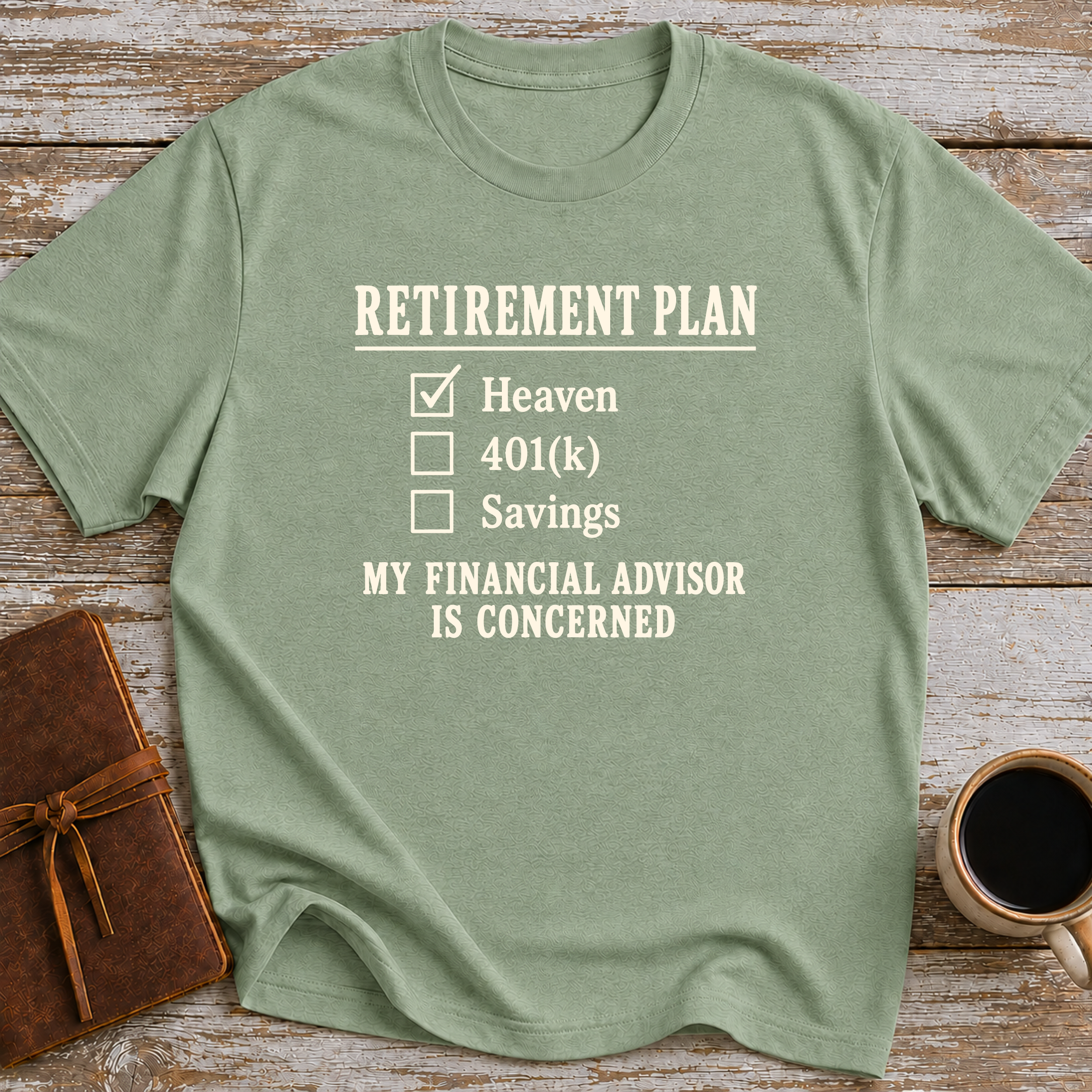 Heaven Is My Retirement Plan. My Financial Advisor Is Concerned - T-Shirt