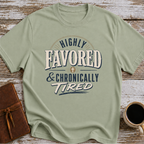 Highly Favored & Chronically Tired T-Shirt