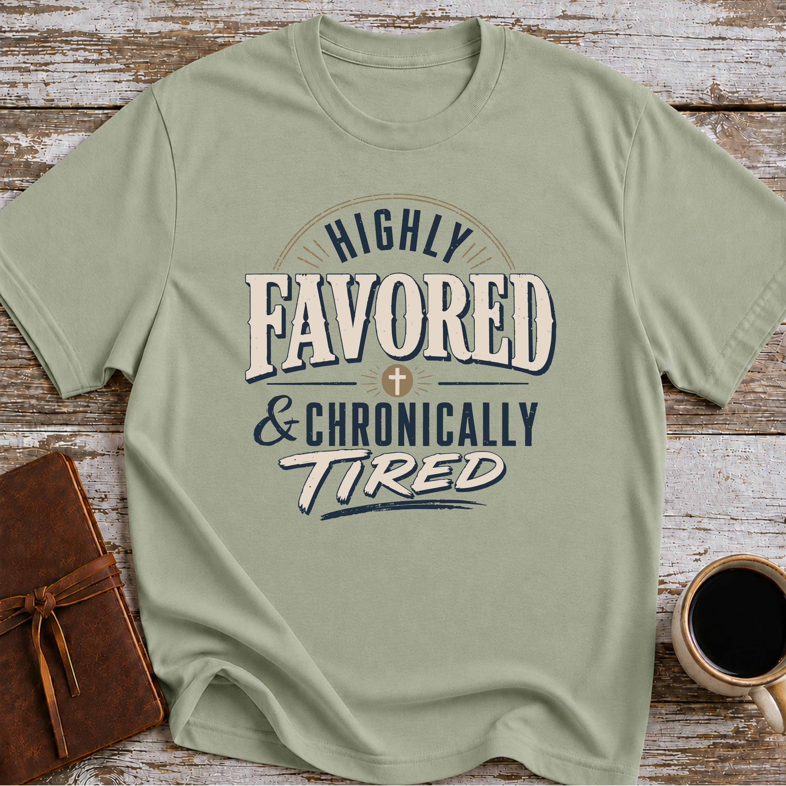 Highly Favored & Chronically Tired T-Shirt