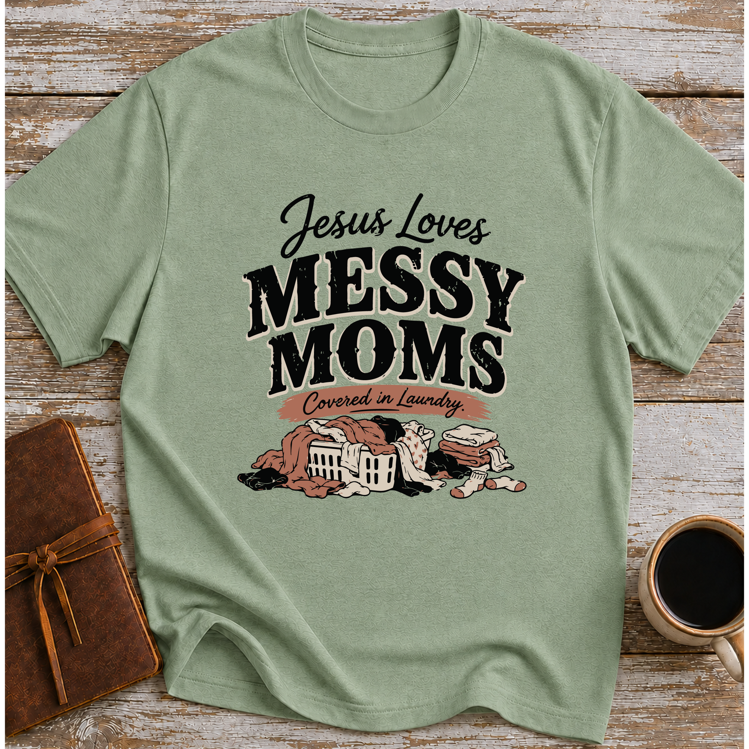 Jesus Loves Messy Moms, Covered In Laundry - T-Shirt