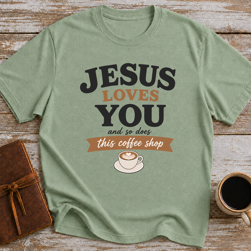 Jesus Loves You, And So Does This Coffee Shop - T-Shirt