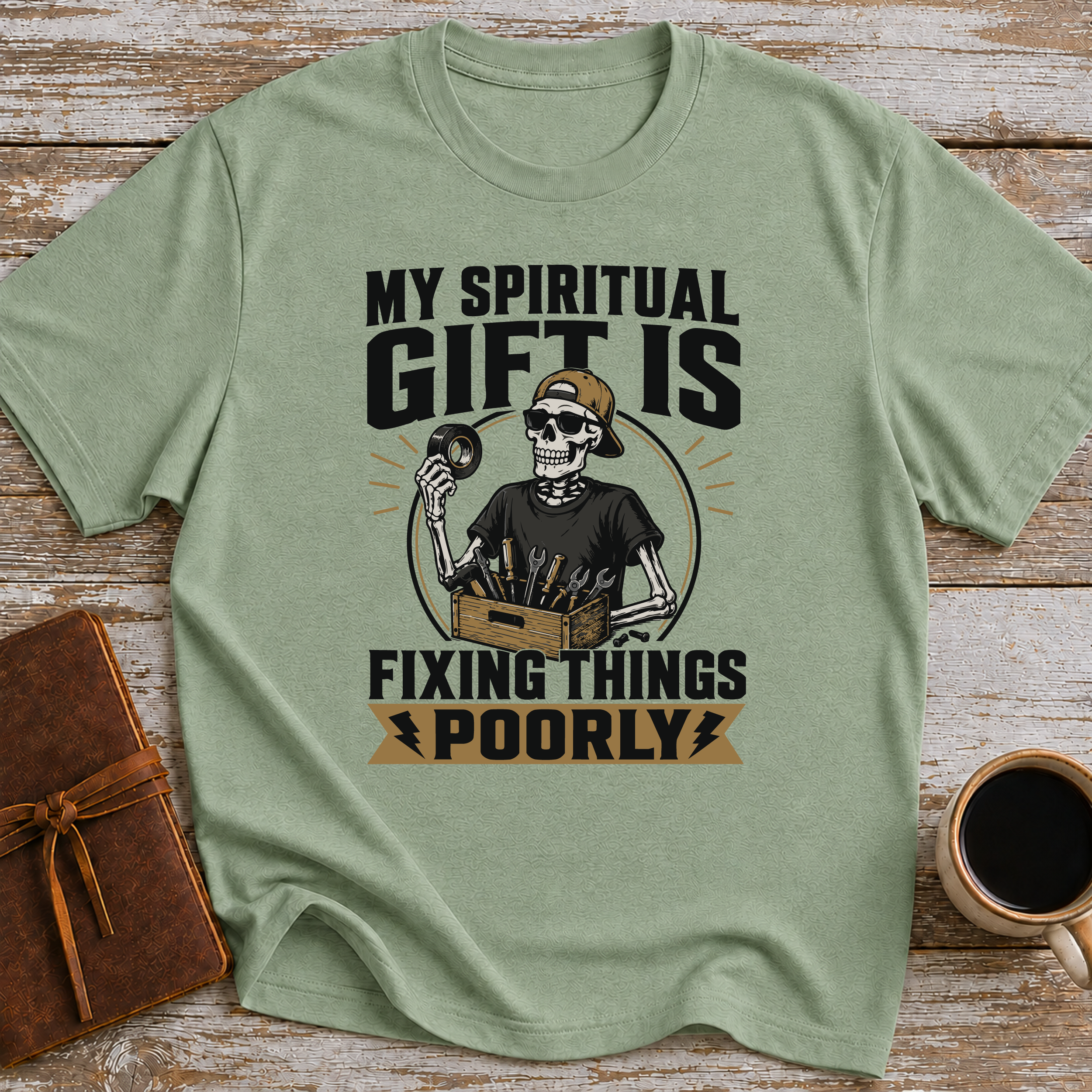 My Spiritual Gift Is Fixing Things Poorly - T-Shirt