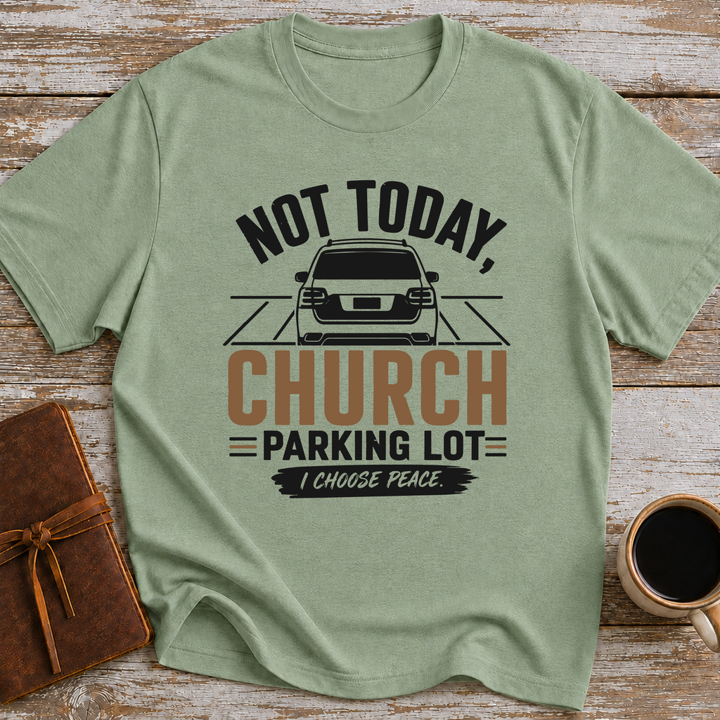 Not Today, Church Parking Lot - T-Shirt