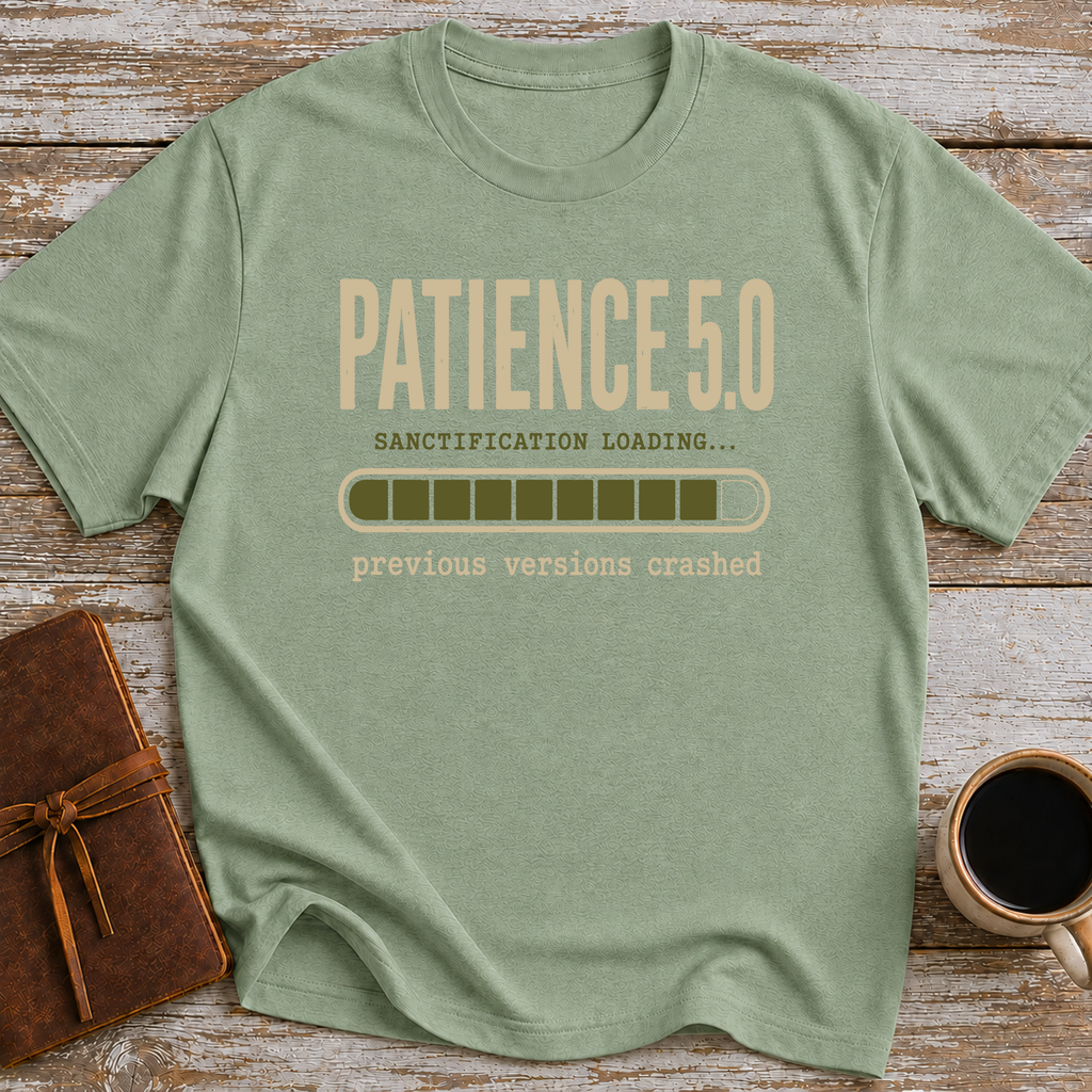 Patience 5.0, Sactification Loading. Previous Versions Crashed - T-Shirt