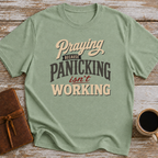 Praying Because Panicking Isn't Working - T-Shirt