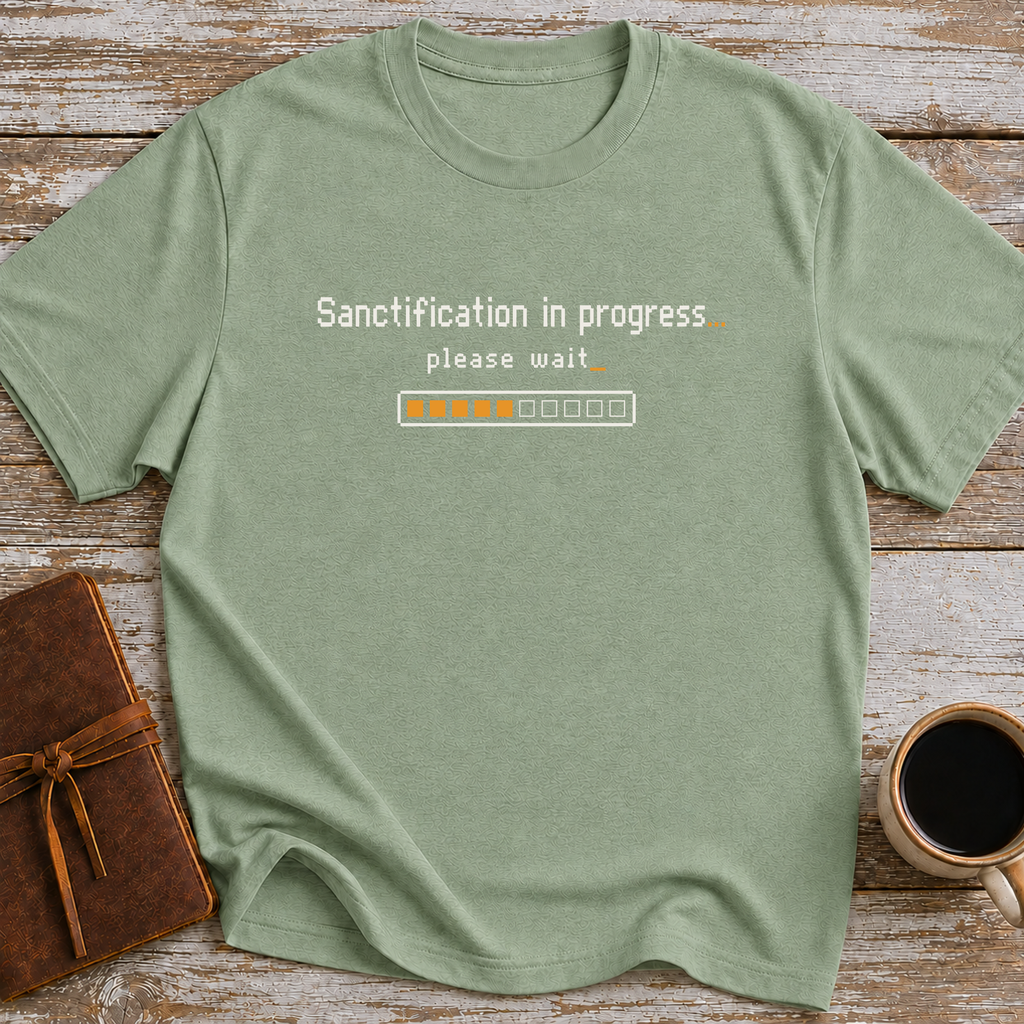 Sanctification In Progress… Please Wait - T-Shirt