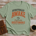 Spiritually Awake, Physically Questionable Until The Coffee Kicks In - T-Shirt