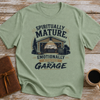 Spiritually Mature, Emotionally Attached To The Garage - T-Shirt