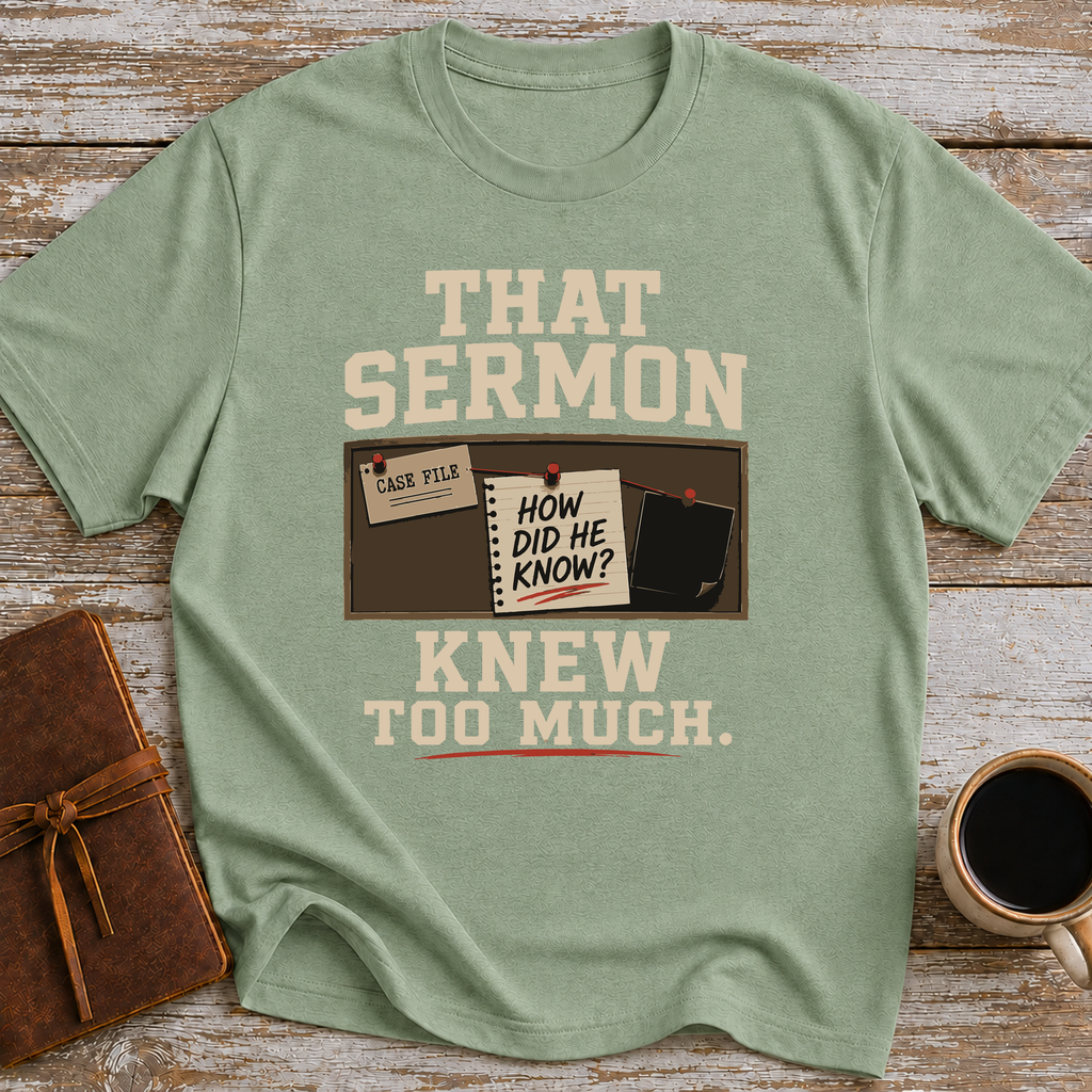 That Sermon Knew Too Much - T-Shirt