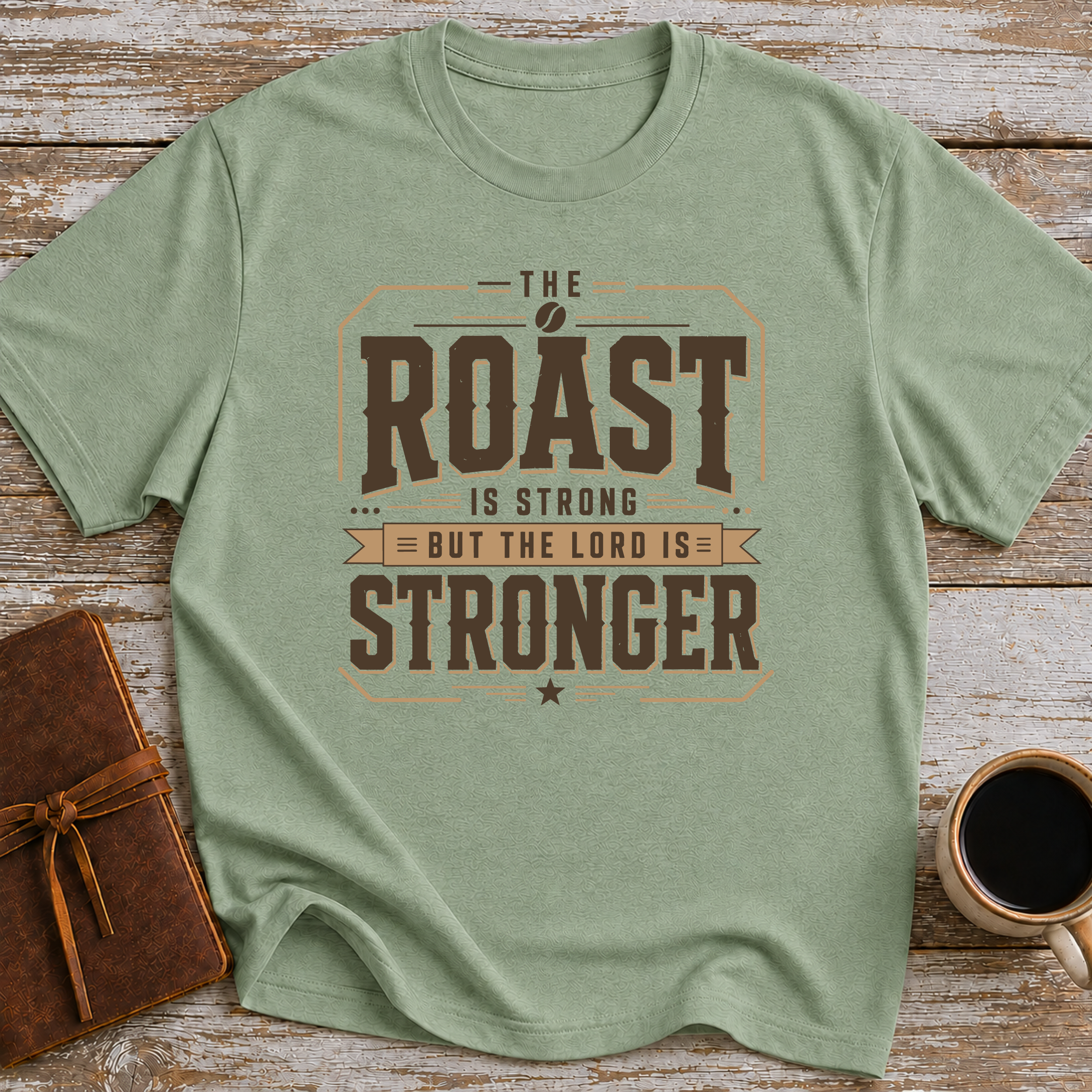 The Roast Is Strong But The Lord Is Stronger - T-Shirt