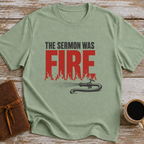 The Sermon Was Fire - T-Shirt