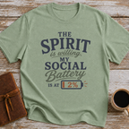 The Spirit Is Willing. My Social Battery Is At 2% - T-Shirt