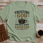 Trusting God & Double Shot Espresso - T-Shirt
