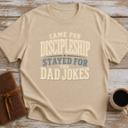 Came For Discipleship, Stayed For The Dad Jokes - T-Shirt
