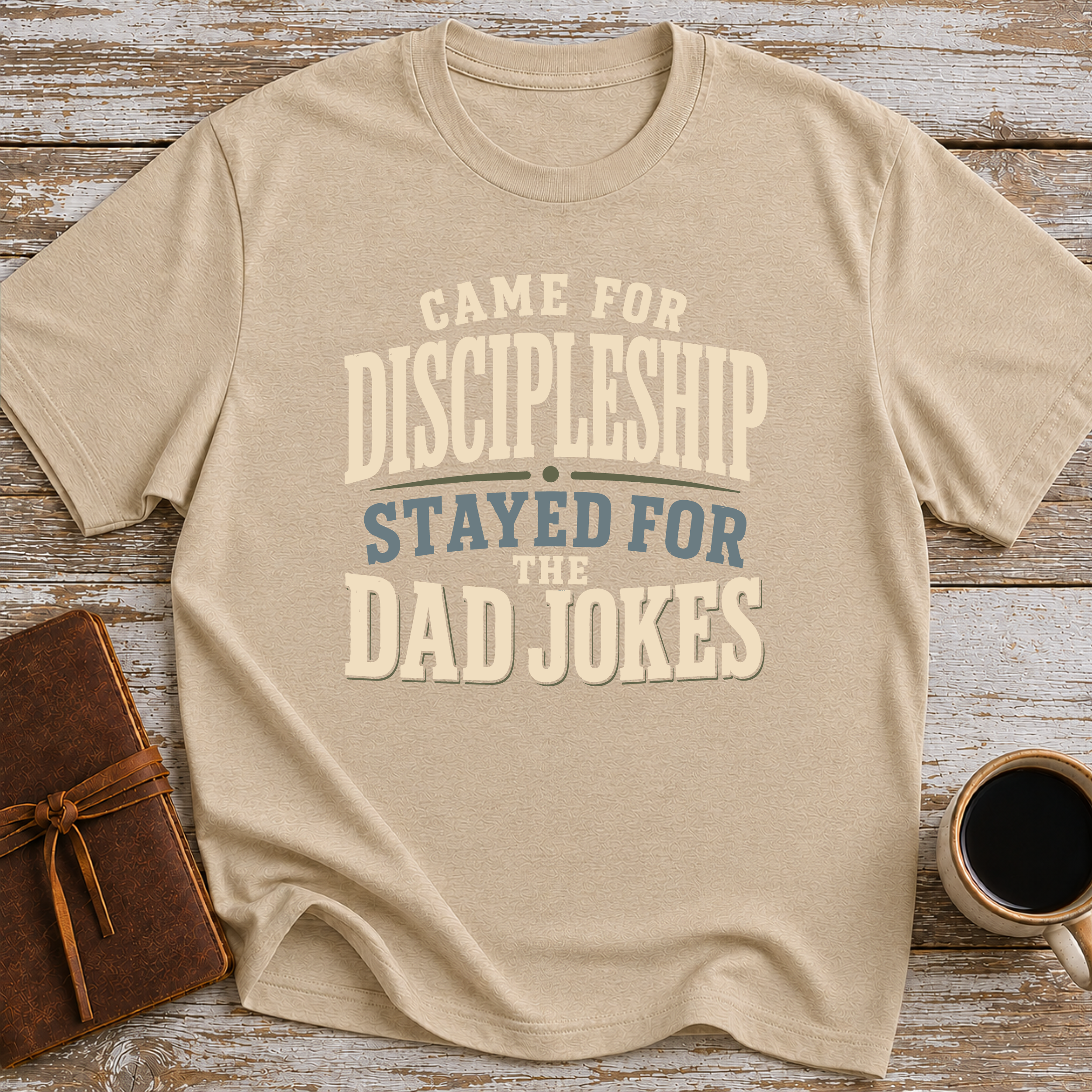 Came For Discipleship, Stayed For The Dad Jokes - T-Shirt