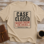 Case Closed Debt Paid In Full Resolved In 3 Days - T-Shirt