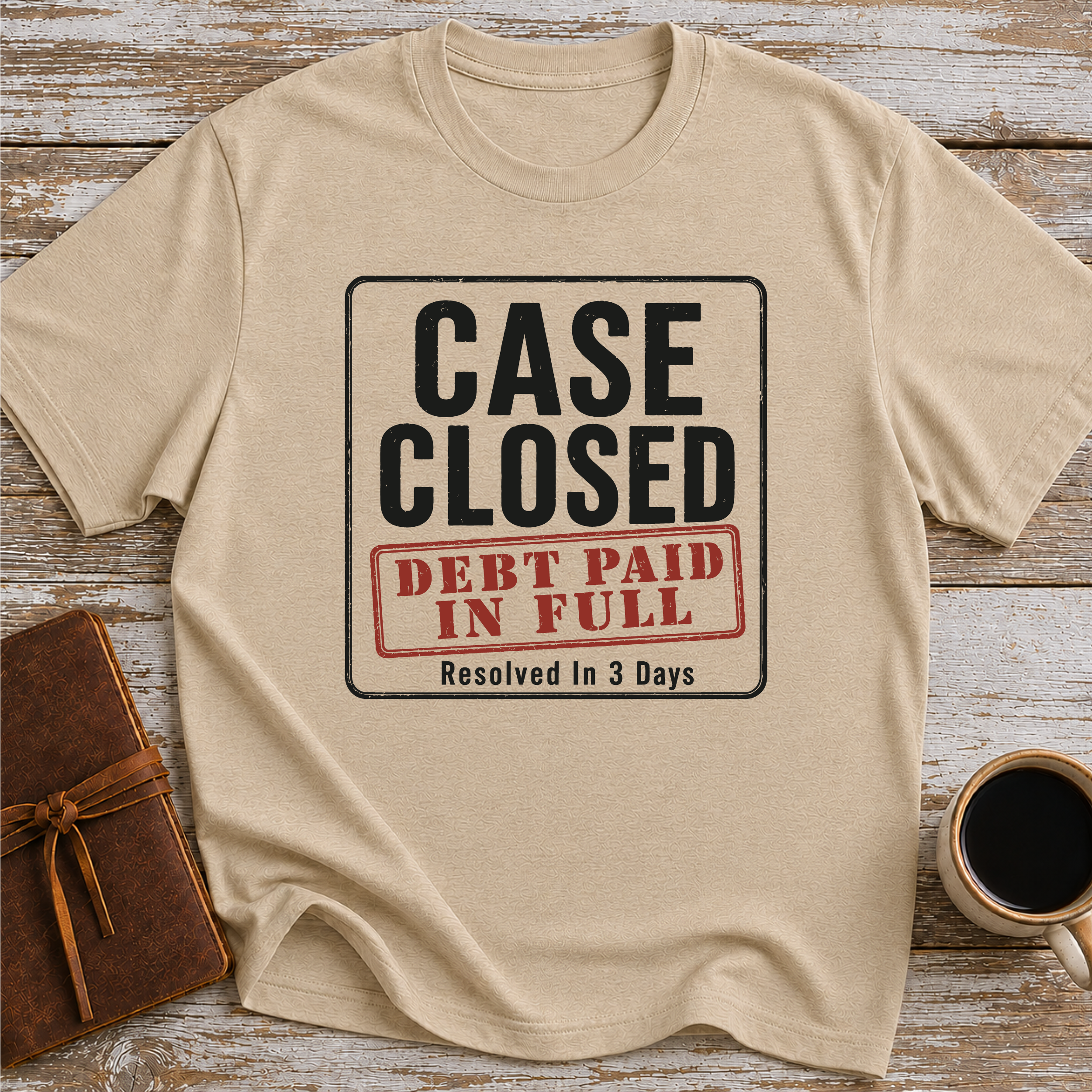 Case Closed Debt Paid In Full Resolved In 3 Days - T-Shirt