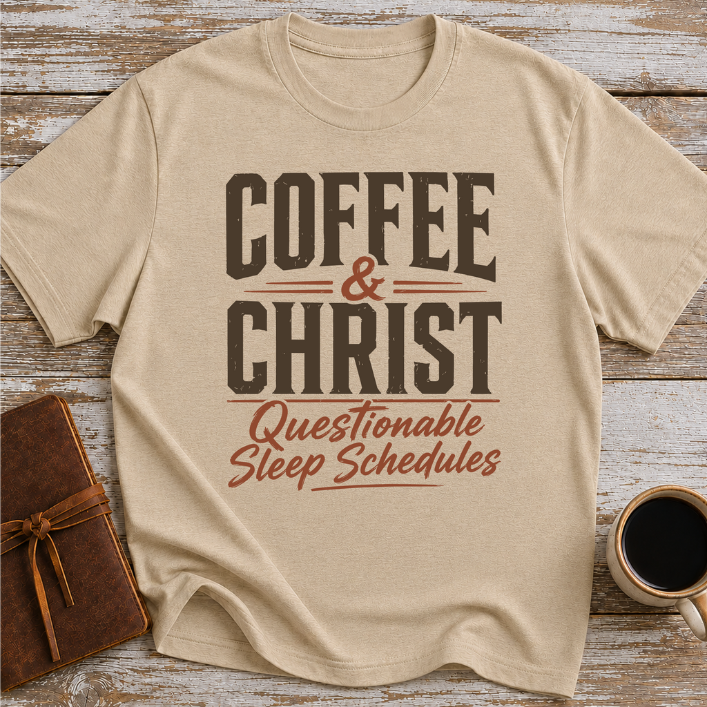 Coffee, Christ & Questionable Sleep Schedules - T-Shirt